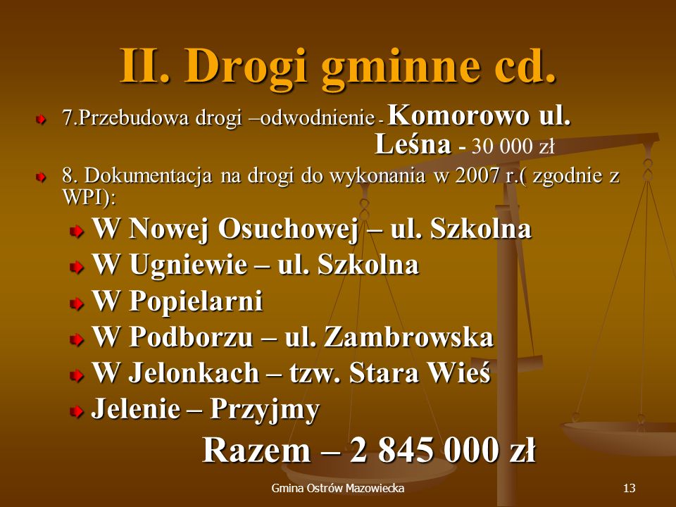 Gmina Ostrów Mazowiecka13 II. Drogi gminne cd. 7.Przebudowa drogi –odwodnienie - Komorowo ul.