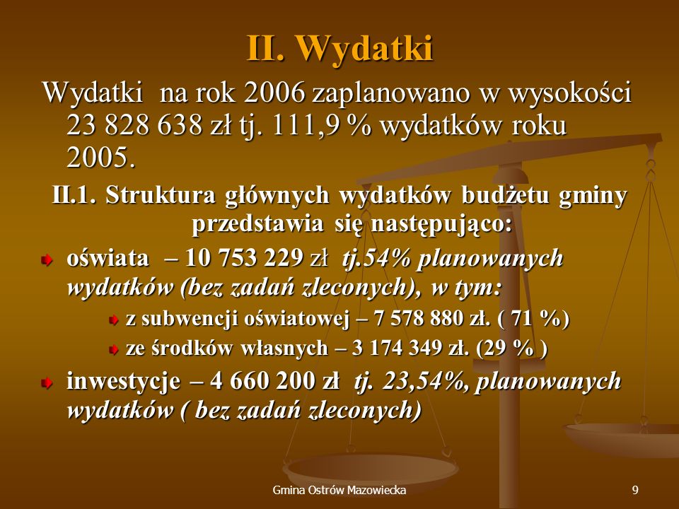 Gmina Ostrów Mazowiecka9 II. Wydatki Wydatki na rok 2006 zaplanowano w wysokości zł tj.