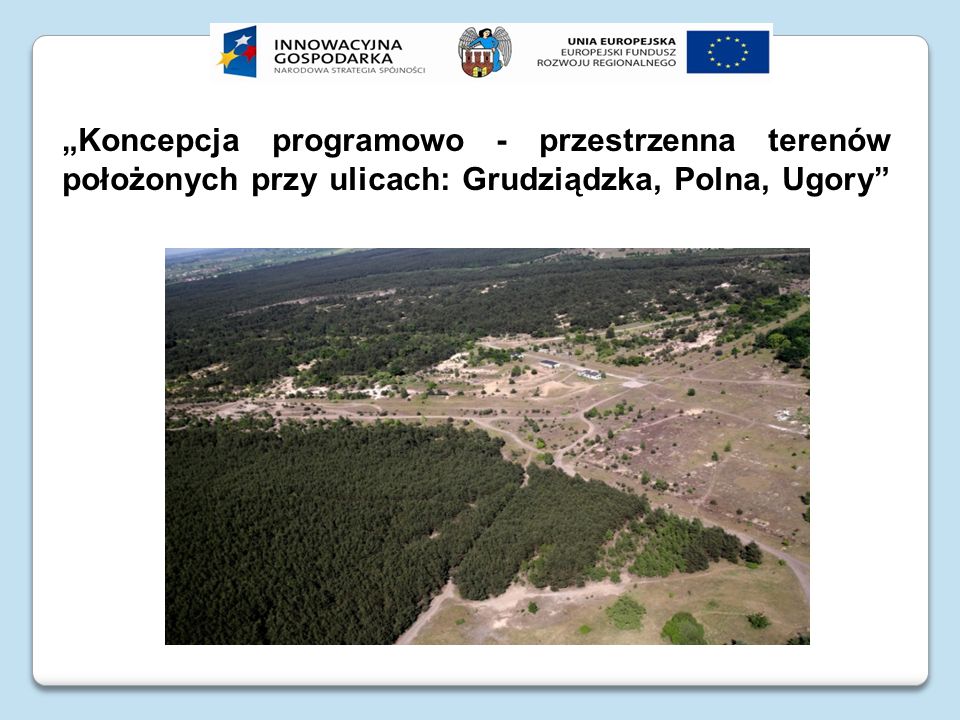 Koncepcja programowo - przestrzenna terenów położonych przy ulicach: Grudziądzka, Polna, Ugory