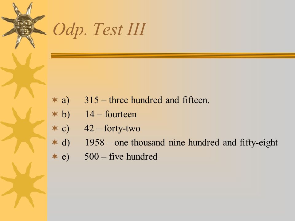 Odp. Test III a) 315 – three hundred and fifteen.