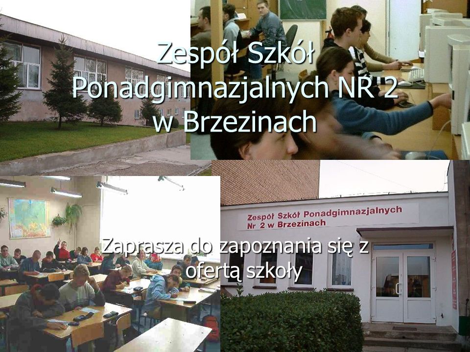 Zespół Szkół Ponadgimnazjalnych NR 2 w Brzezinach Zaprasza do zapoznania się z ofertą szkoły