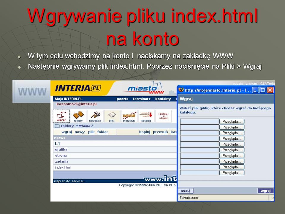 Wgrywanie pliku index.html na konto W tym celu wchodzimy na konto i naciskamy na zakładkę WWW W tym celu wchodzimy na konto i naciskamy na zakładkę WWW Następnie wgrywamy plik index.html.