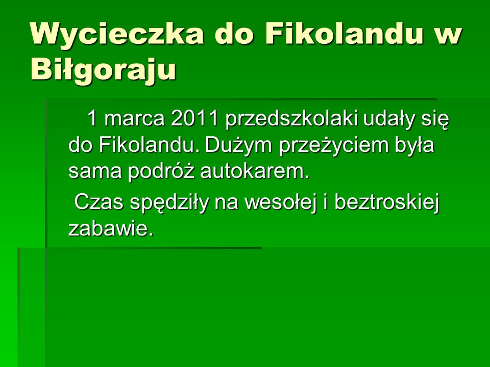 Wycieczka do Fikolandu w Biłgoraju 1 marca 2011 przedszkolaki udały się do Fikolandu.
