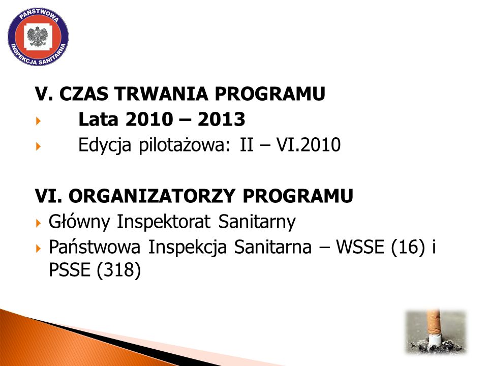 V. CZAS TRWANIA PROGRAMU Lata 2010 – 2013 Edycja pilotażowa: II – VI.2010 VI.