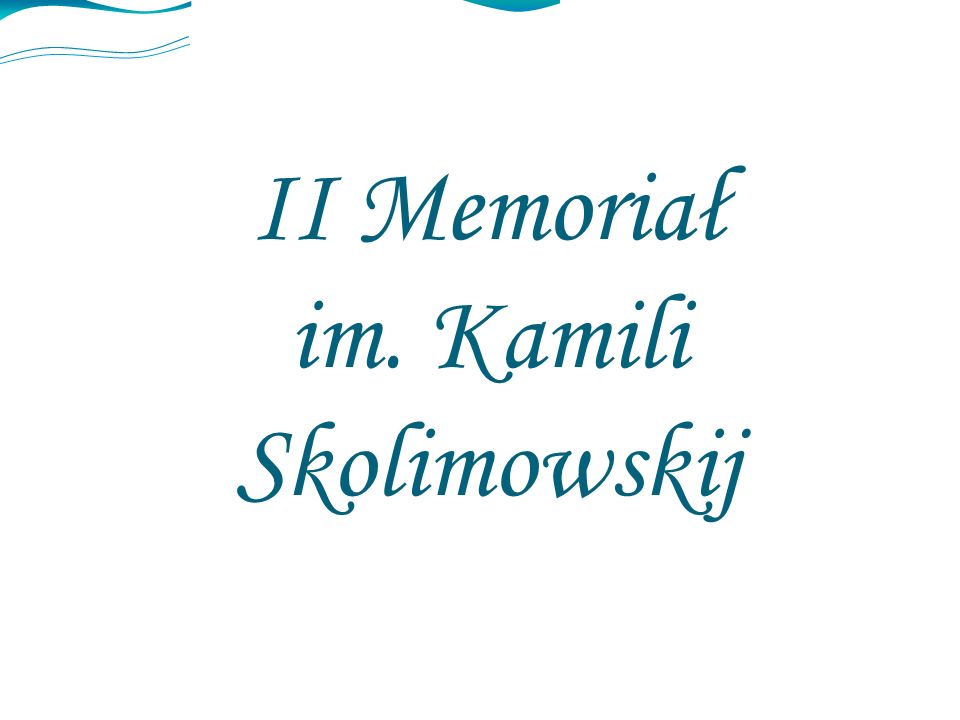 II Memoriał im. Kamili Skolimowskij