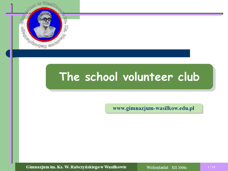 The school volunteer club 1 / 19 Wolontariat XII 2006r.