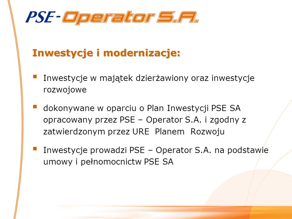 Inwestycje i modernizacje: Inwestycje w majątek dzierżawiony oraz inwestycje rozwojowe dokonywane w oparciu o Plan Inwestycji PSE SA opracowany przez PSE – Operator S.A.