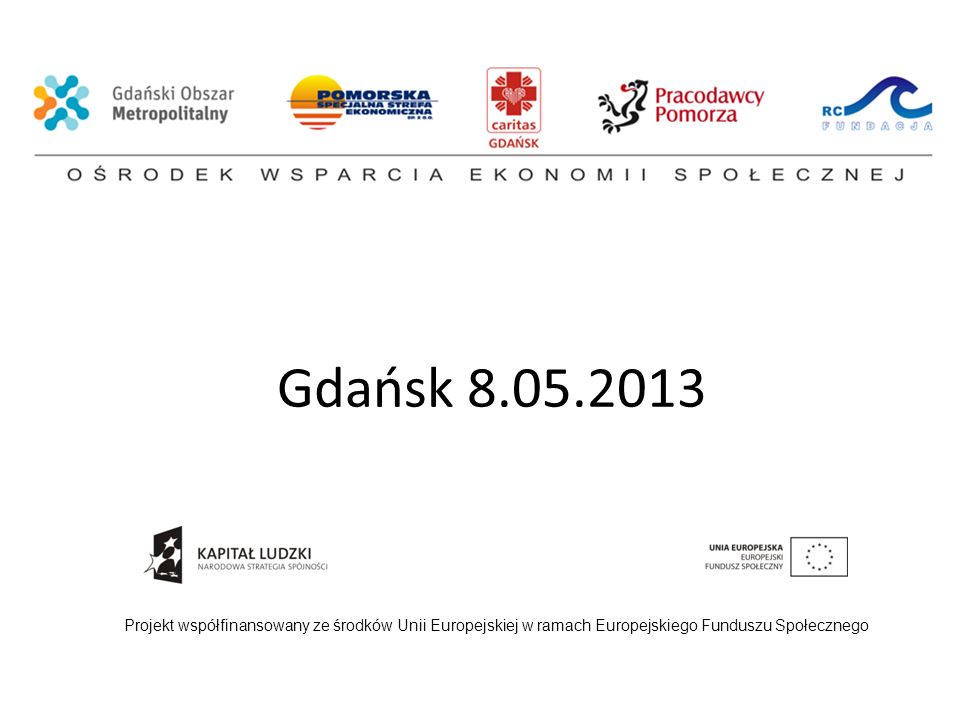 Gdańsk Projekt współfinansowany ze środków Unii Europejskiej w ramach Europejskiego Funduszu Społecznego