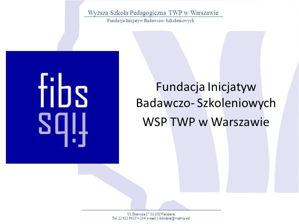 Fundacja Inicjatyw Badawczo- Szkoleniowych WSP TWP w Warszawie Ul.