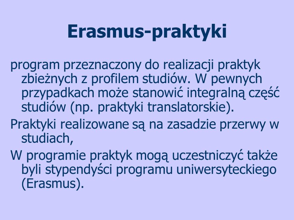 Erasmus-praktyki program przeznaczony do realizacji praktyk zbieżnych z profilem studiów.