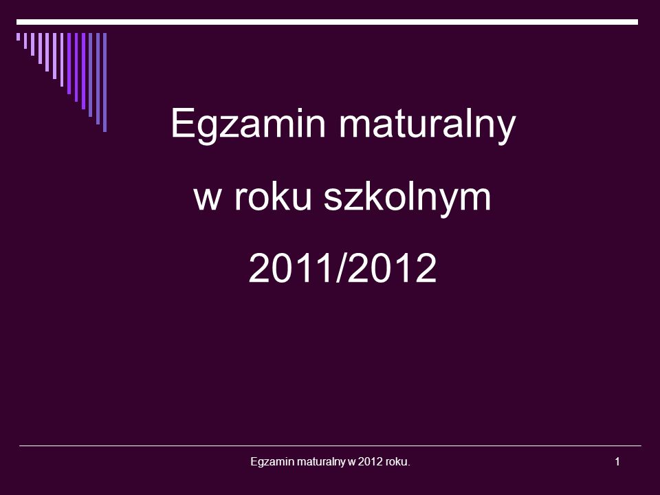Egzamin maturalny w 2012 roku.1 Egzamin maturalny w roku szkolnym 2011/2012