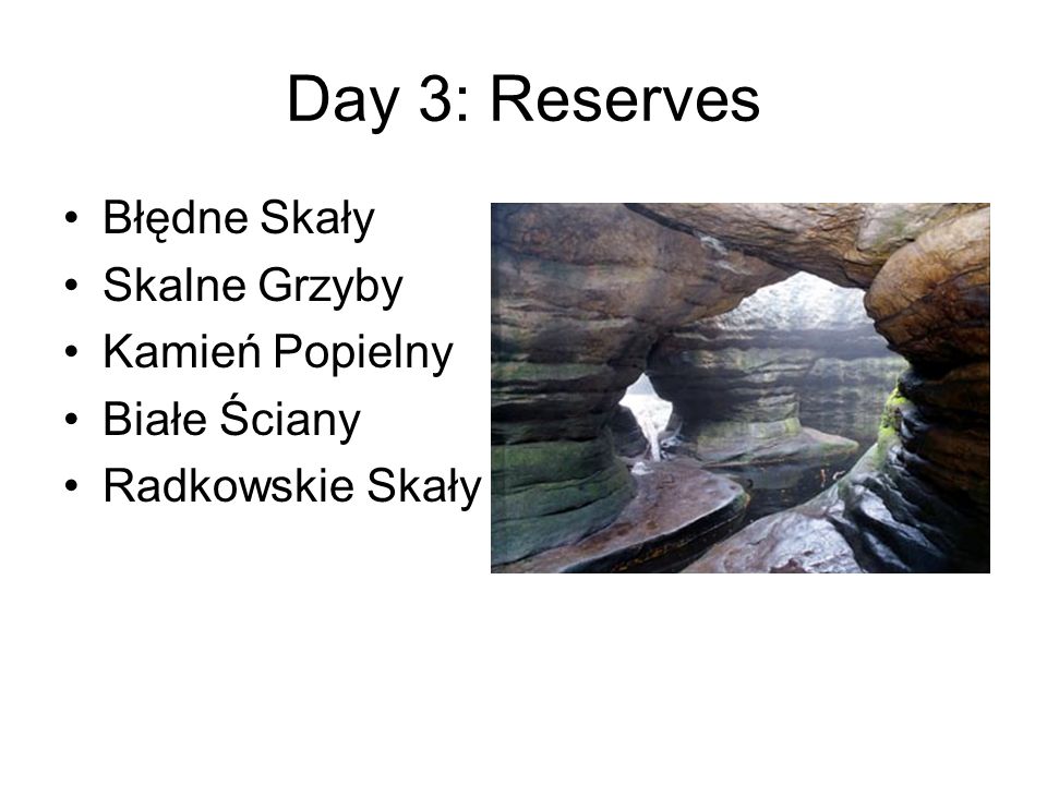 Day 3: Reserves Błędne Skały Skalne Grzyby Kamień Popielny Białe Ściany Radkowskie Skały