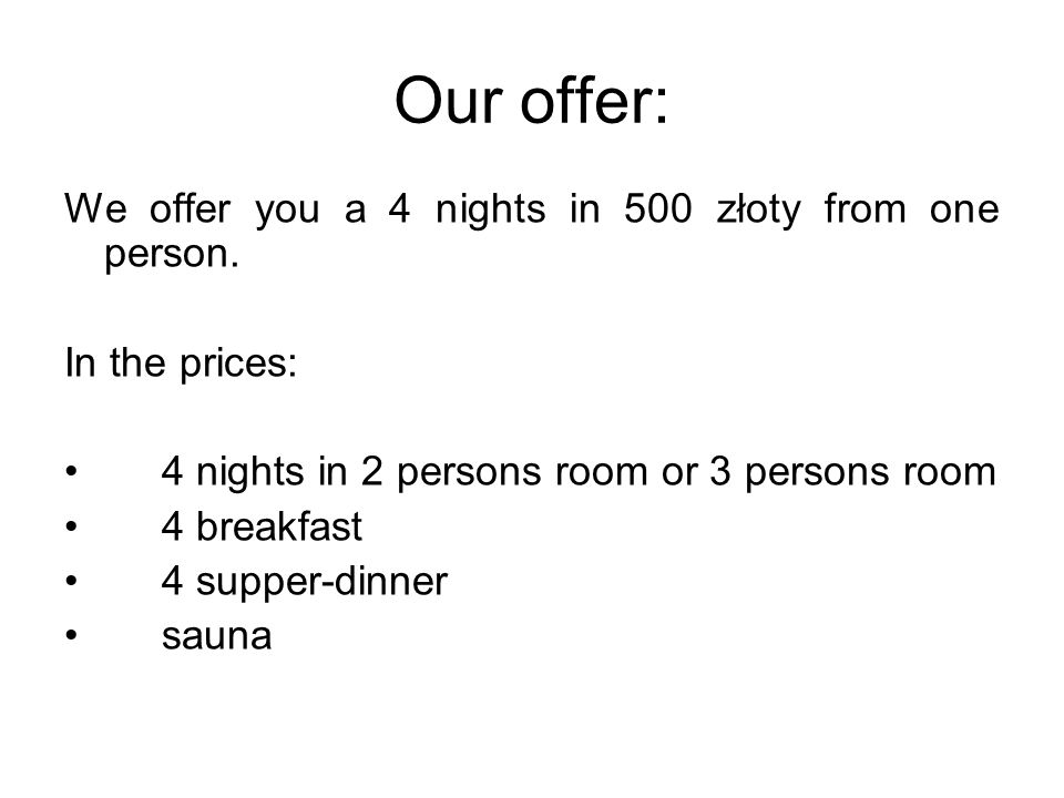 Our offer: We offer you a 4 nights in 500 złoty from one person.