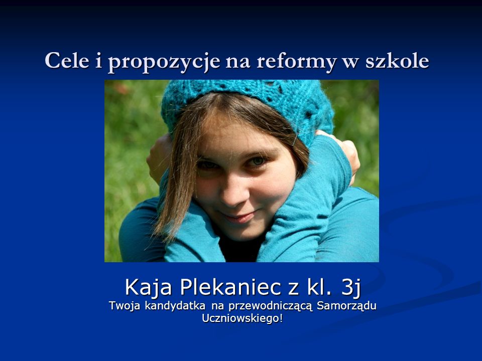 Cele i propozycje na reformy w szkole Kaja Plekaniec z kl.