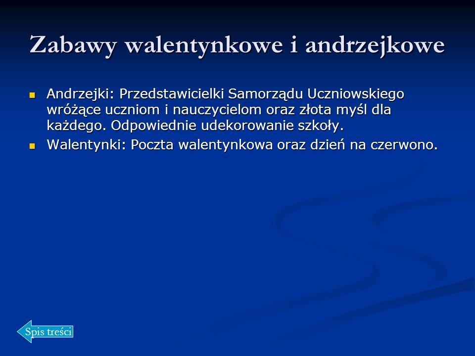 Zabawy walentynkowe i andrzejkowe Andrzejki: Przedstawicielki Samorządu Uczniowskiego wróżące uczniom i nauczycielom oraz złota myśl dla każdego.