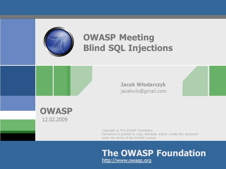 Copyright © The OWASP Foundation Permission is granted to copy, distribute and/or modify this document under the terms of the OWASP License.
