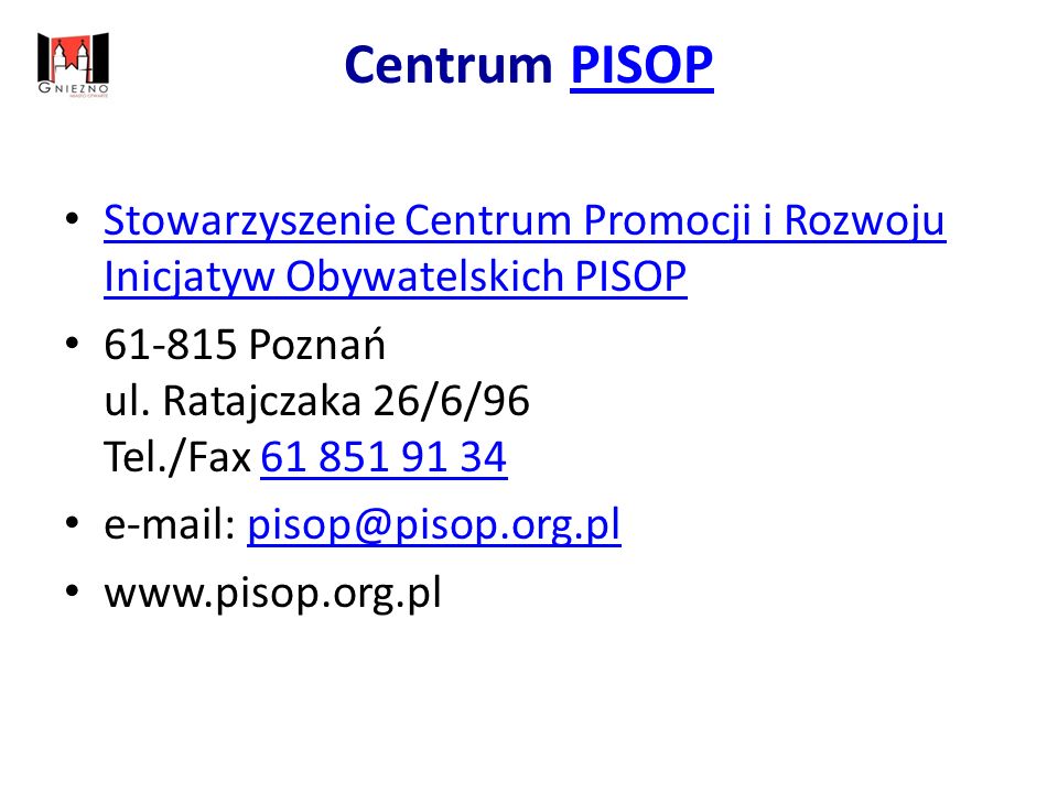 Centrum PISOPPISOP Stowarzyszenie Centrum Promocji i Rozwoju Inicjatyw Obywatelskich PISOP Stowarzyszenie Centrum Promocji i Rozwoju Inicjatyw Obywatelskich PISOP Poznań ul.