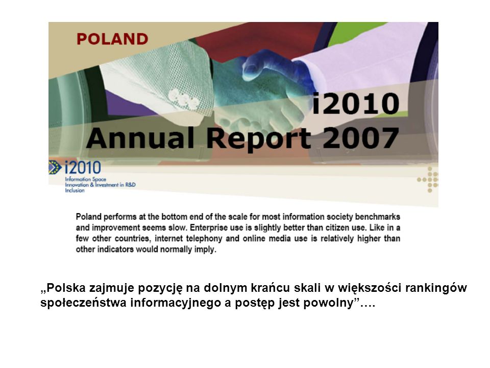 Polska zajmuje pozycję na dolnym krańcu skali w większości rankingów społeczeństwa informacyjnego a postęp jest powolny….