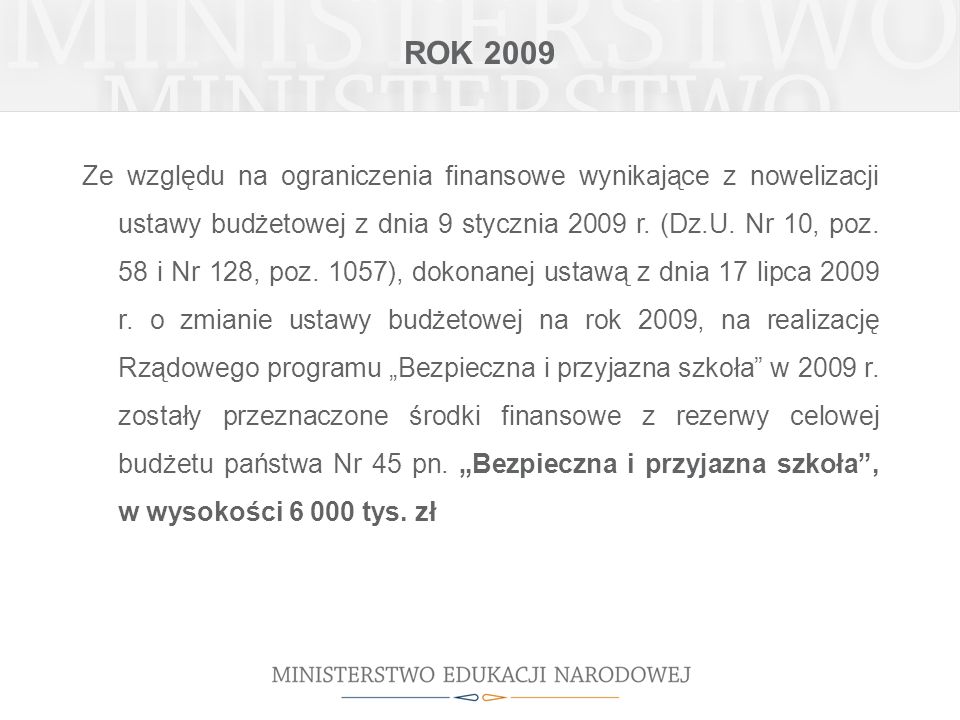 ROK 2009 Ze względu na ograniczenia finansowe wynikające z nowelizacji ustawy budżetowej z dnia 9 stycznia 2009 r.