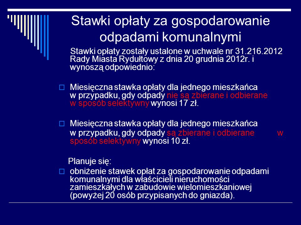 Stawki opłaty za gospodarowanie odpadami komunalnymi Stawki opłaty zostały ustalone w uchwale nr Rady Miasta Rydułtowy z dnia 20 grudnia 2012r.