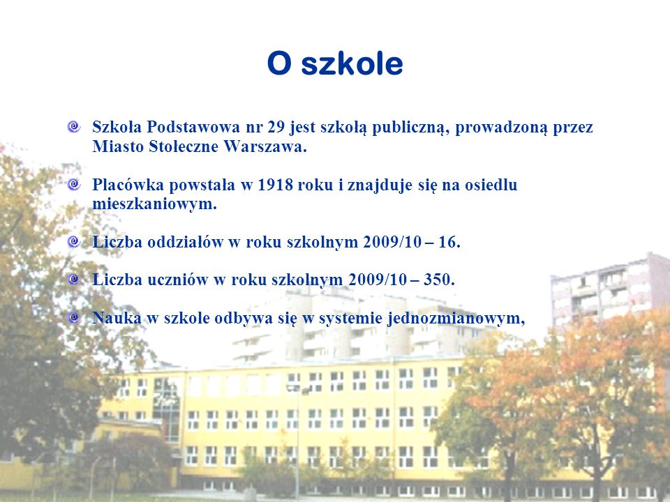 O szkole Szkoła Podstawowa nr 29 jest szkołą publiczną, prowadzoną przez Miasto Stołeczne Warszawa.