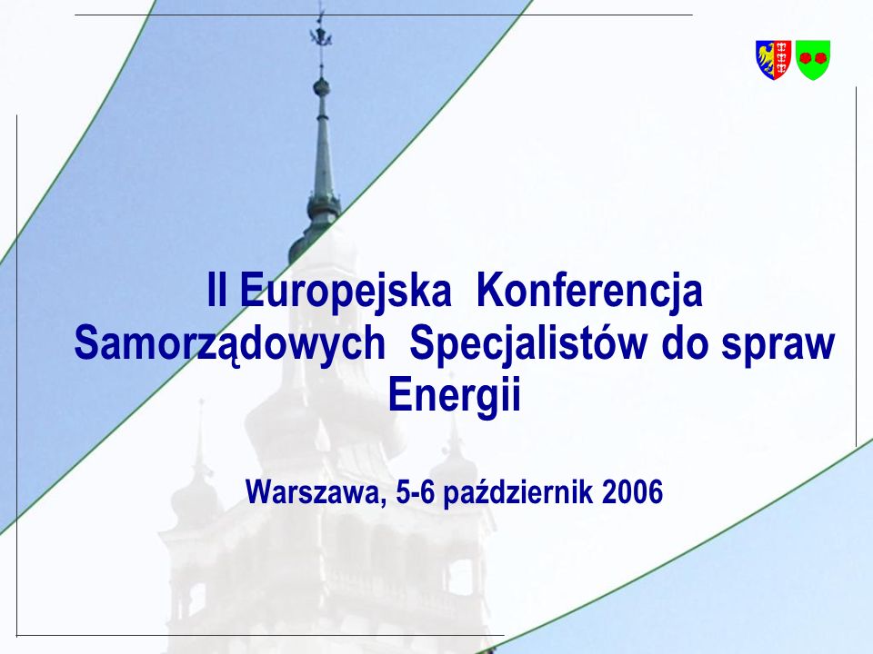 II Europejska Konferencja Samorządowych Specjalistów do spraw Energii Warszawa, 5-6 październik 2006