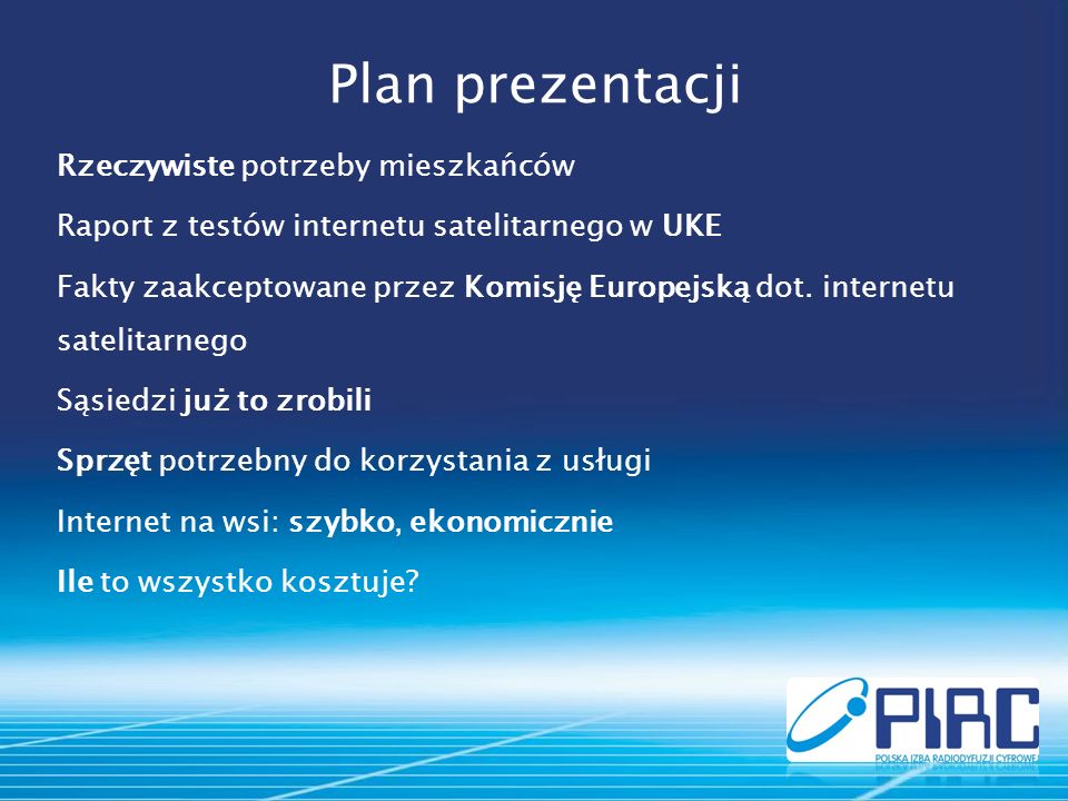 Plan prezentacji Rzeczywiste potrzeby mieszkańców Raport z testów internetu satelitarnego w UKE Fakty zaakceptowane przez Komisję Europejską dot.