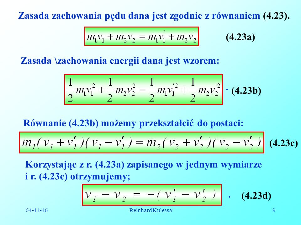 Reinhard Kulessa9 Zasada zachowania pędu dana jest zgodnie z równaniem (4.23).