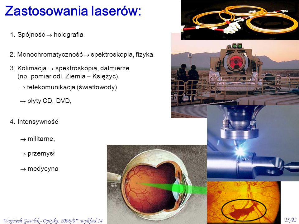 Wojciech Gawlik - Optyka, 2006/07. wykład 14 13/22 Zastosowania laserów: 1.