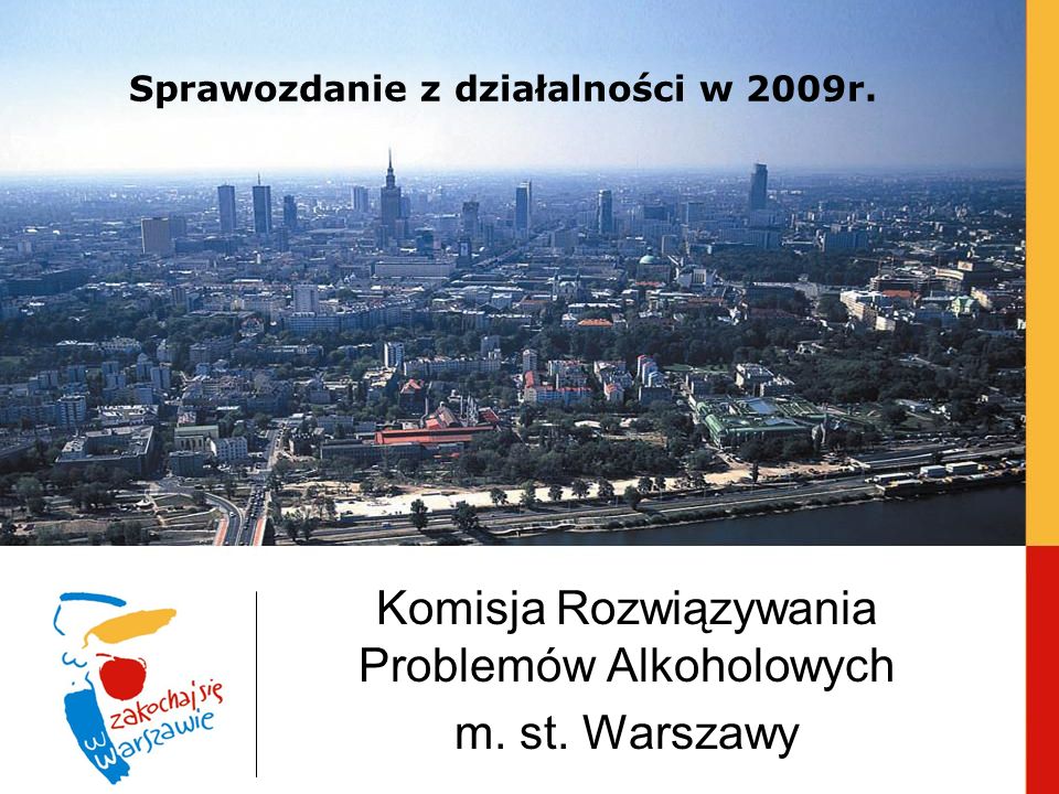 Sprawozdanie z działalności w 2009r. Komisja Rozwiązywania Problemów Alkoholowych m. st. Warszawy