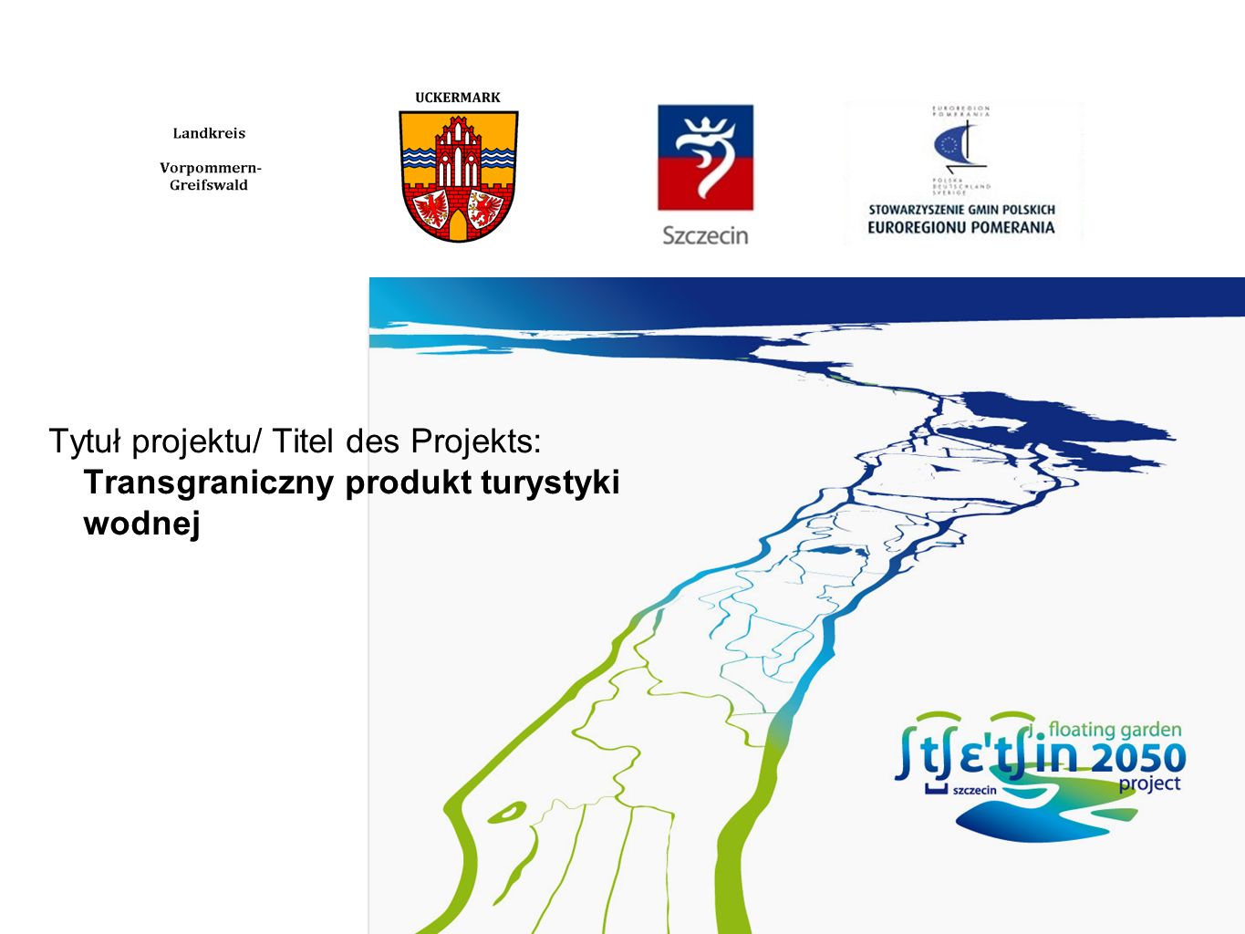 Tytuł projektu/ Titel des Projekts: Transgraniczny produkt turystyki wodnej