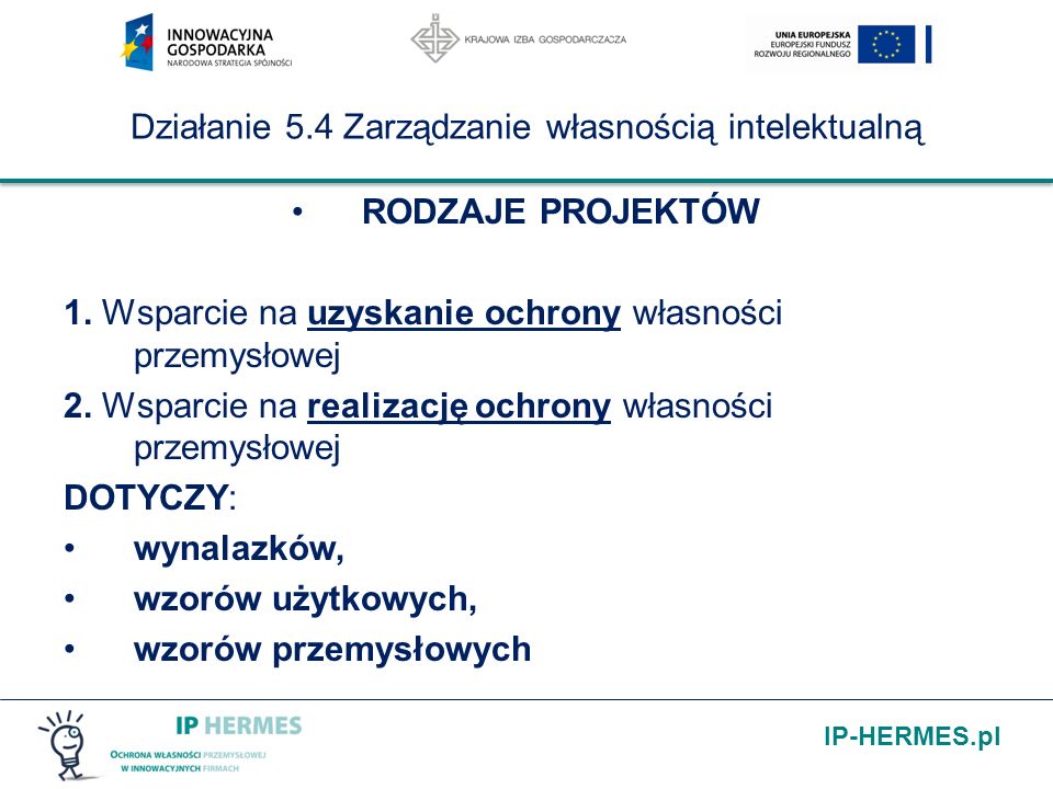 IP-HERMES.pl Działanie 5.4 Zarządzanie własnością intelektualną RODZAJE PROJEKTÓW 1.