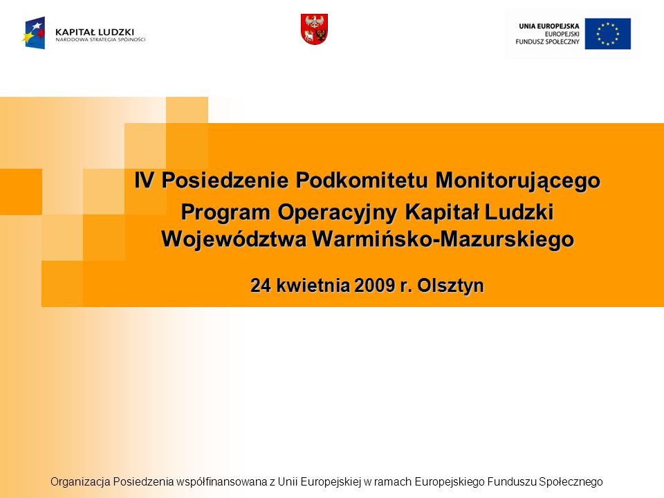 IV Posiedzenie Podkomitetu Monitorującego Program Operacyjny Kapitał Ludzki Województwa Warmińsko-Mazurskiego 24 kwietnia 2009 r.