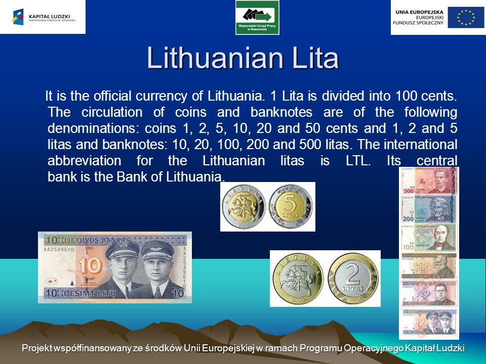 Lithuanian Lita It is the official currency of Lithuania.