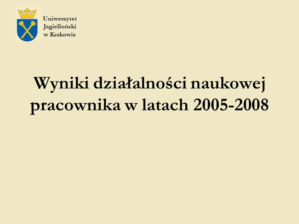 Wyniki działalności naukowej pracownika w latach Uniwersytet Jagielloński w Krakowie
