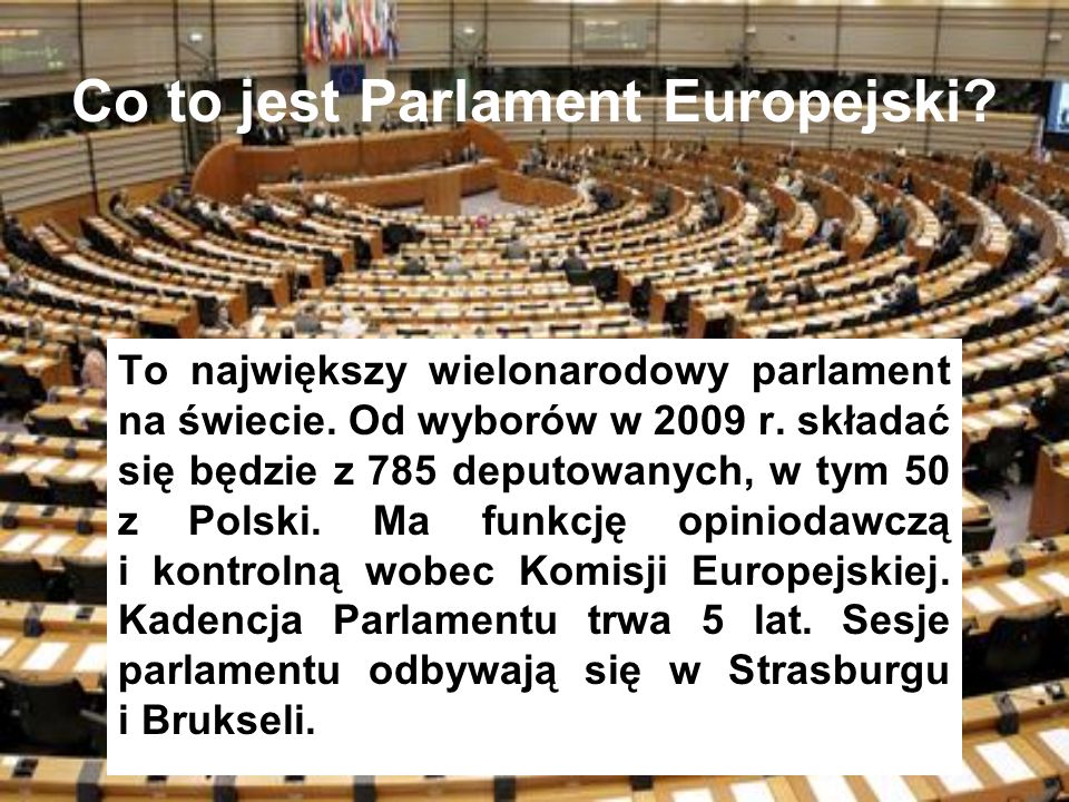 Co to jest Parlament Europejski. To największy wielonarodowy parlament na świecie.