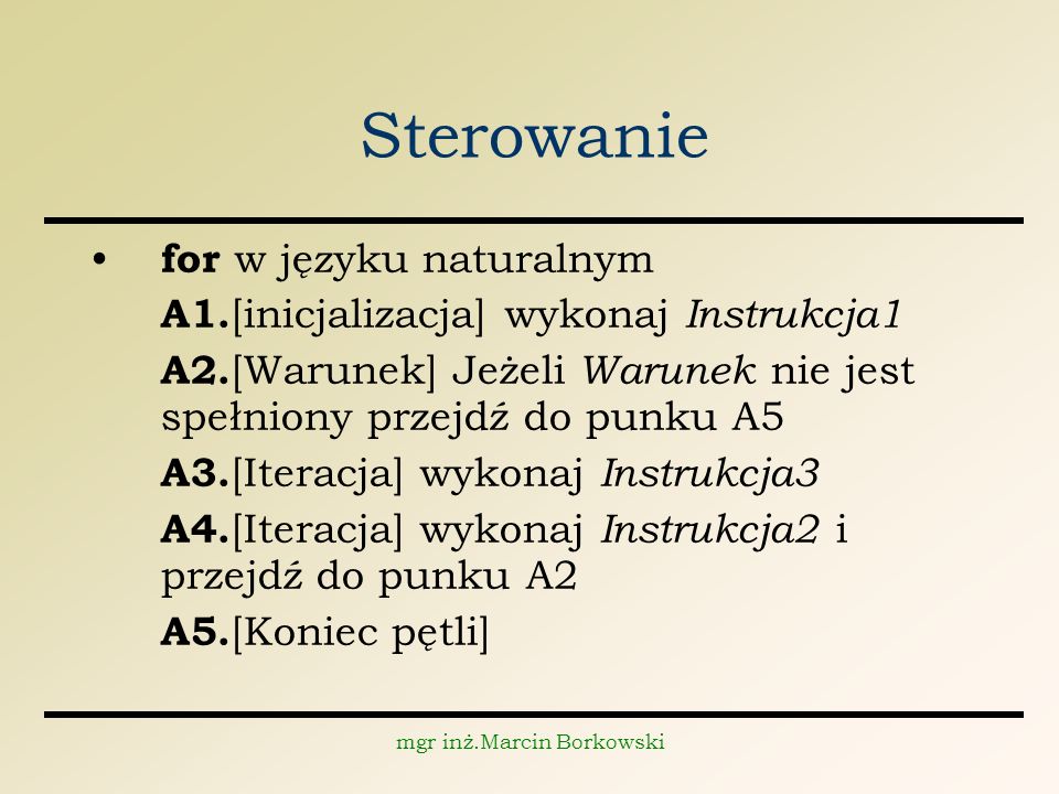 mgr inż.Marcin Borkowski Sterowanie for w języku naturalnym A1.