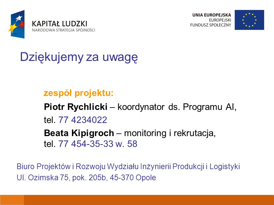 Dziękujemy za uwagę zespół projektu: Piotr Rychlicki – koordynator ds.
