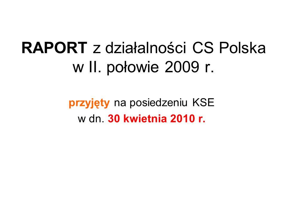 RAPORT z działalności CS Polska w II. połowie 2009 r.