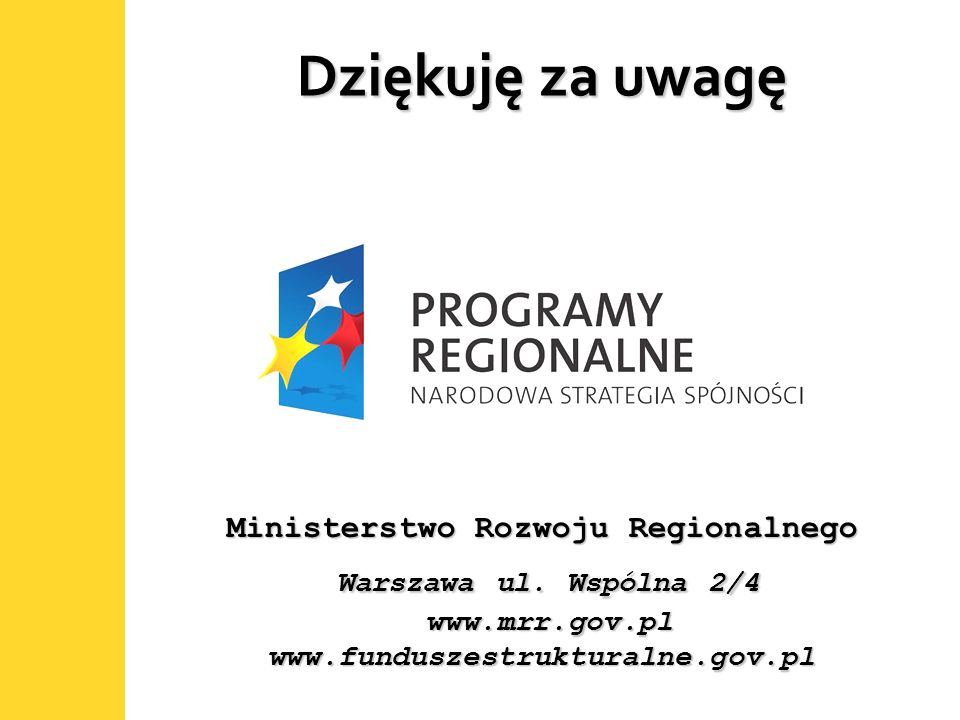 19 Dziękuję za uwagę Ministerstwo Rozwoju Regionalnego Warszawa ul.