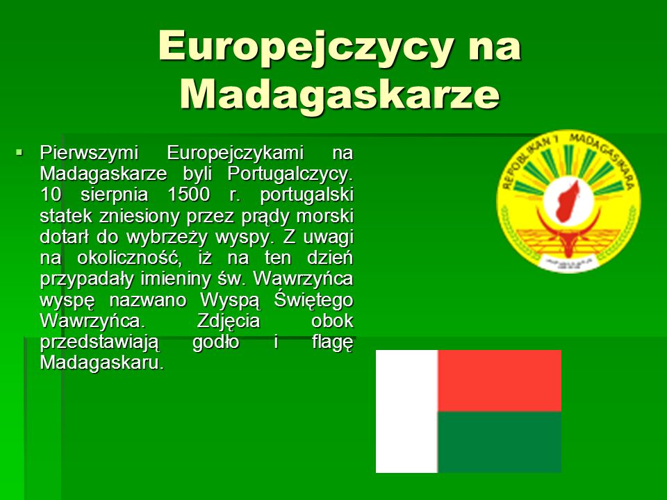 Europejczycy na Madagaskarze Pierwszymi Europejczykami na Madagaskarze byli Portugalczycy.
