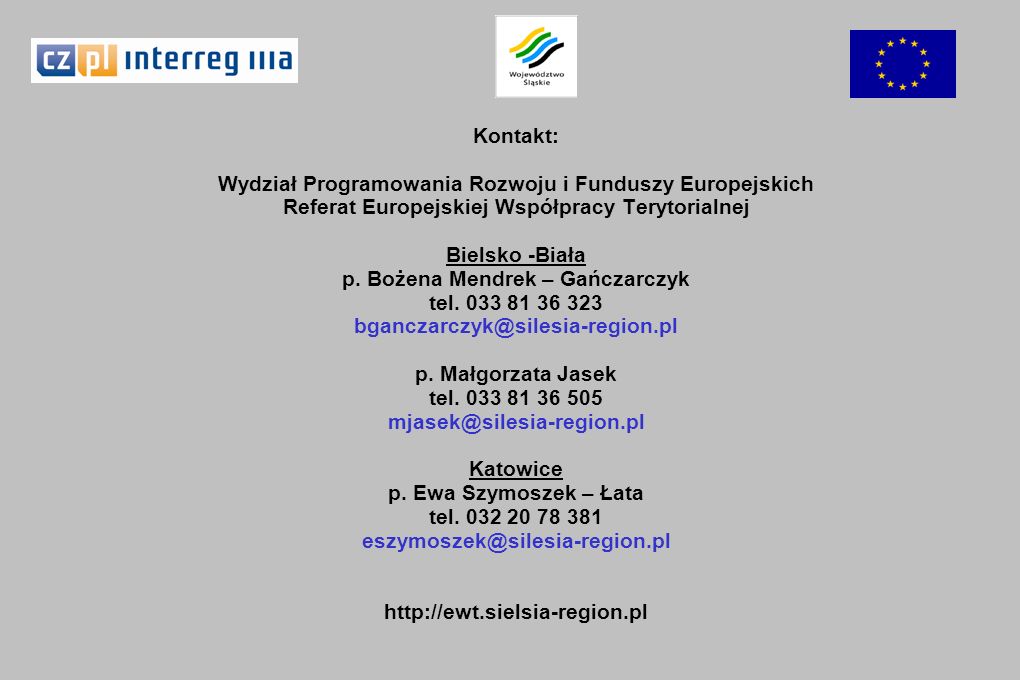 Kontakt: Wydział Programowania Rozwoju i Funduszy Europejskich Referat Europejskiej Współpracy Terytorialnej Bielsko -Biała p.