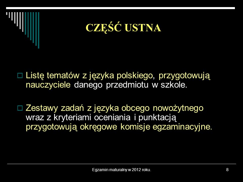 Egzamin maturalny w 2012 roku.8 Listę tematów z języka polskiego, przygotowują nauczyciele danego przedmiotu w szkole.