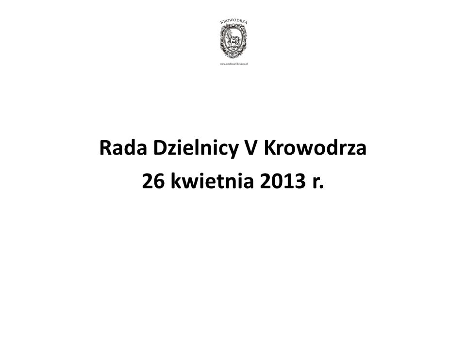 Rada Dzielnicy V Krowodrza 26 kwietnia 2013 r.