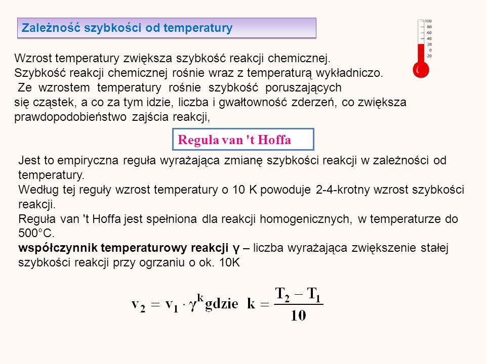 Zależność szybkości od temperatury Wzrost temperatury zwiększa szybkość reakcji chemicznej.