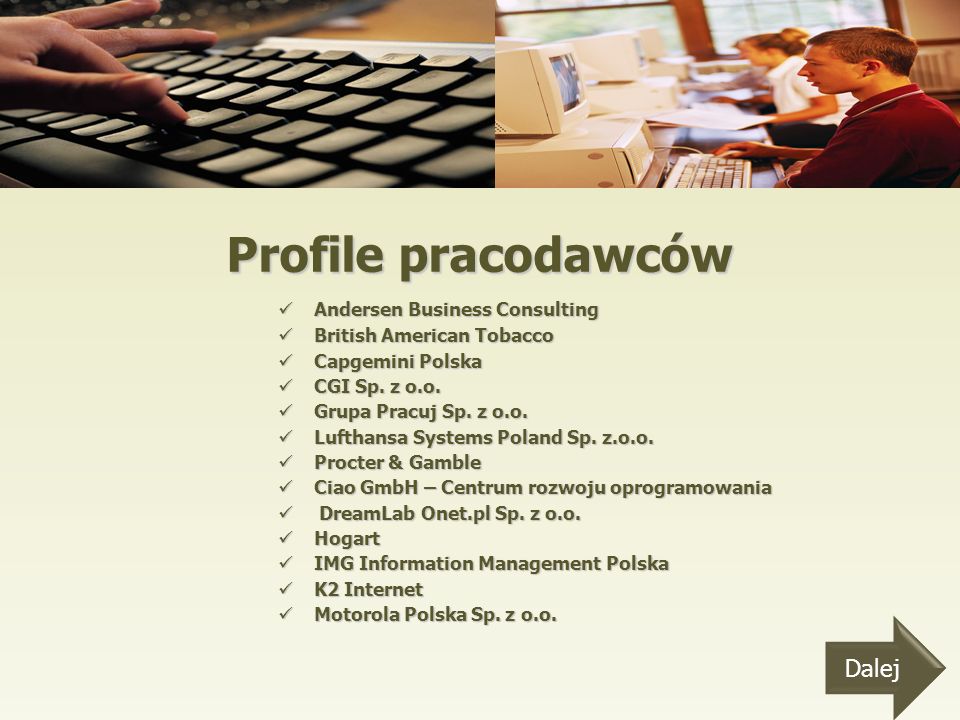 Profile pracodawców Andersen Business Consulting Andersen Business Consulting British American Tobacco British American Tobacco Capgemini Polska Capgemini Polska CGI Sp.