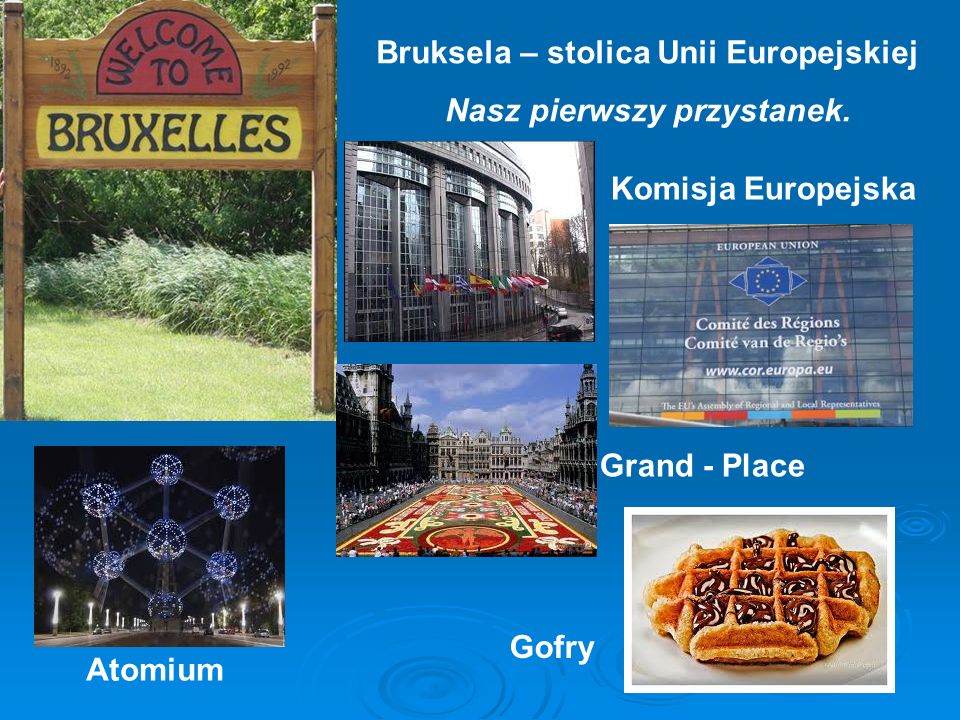 Bruksela – stolica Unii Europejskiej Nasz pierwszy przystanek.