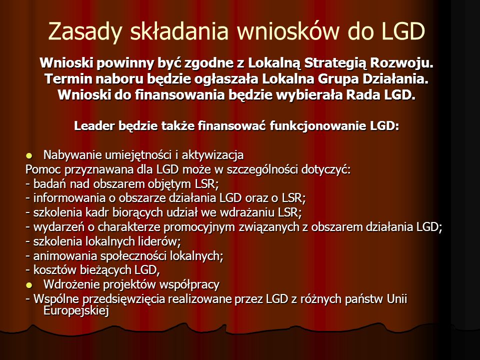 Zasady składania wniosków do LGD Wnioski powinny być zgodne z Lokalną Strategią Rozwoju.