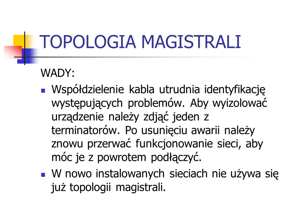 TOPOLOGIA MAGISTRALI WADY: Współdzielenie kabla utrudnia identyfikację występujących problemów.