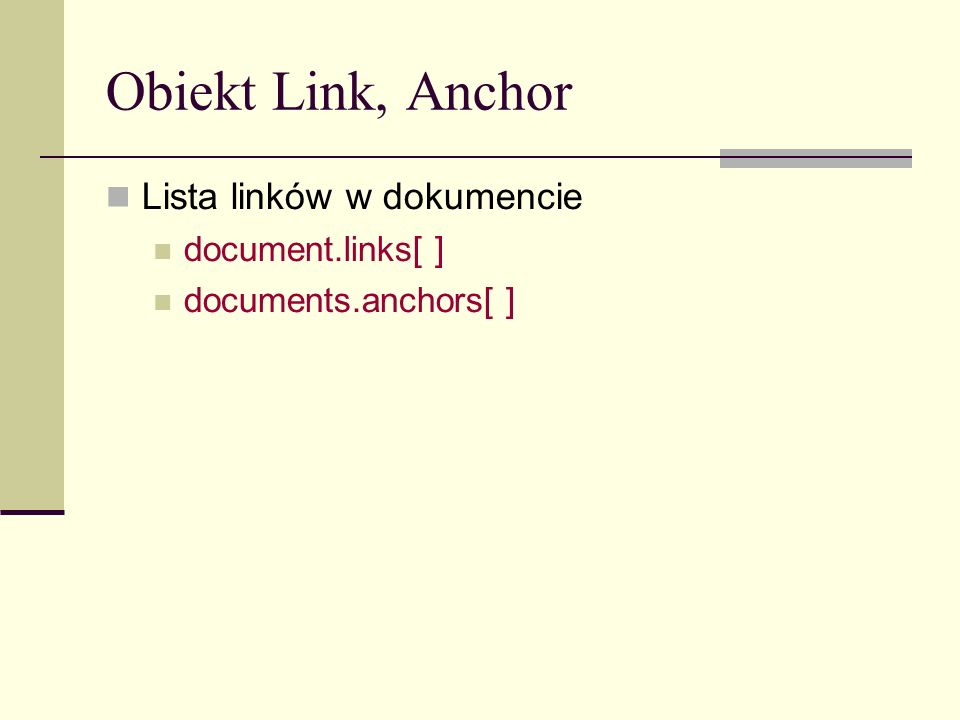 Obiekt Link, Anchor Lista linków w dokumencie document.links[ ] documents.anchors[ ]